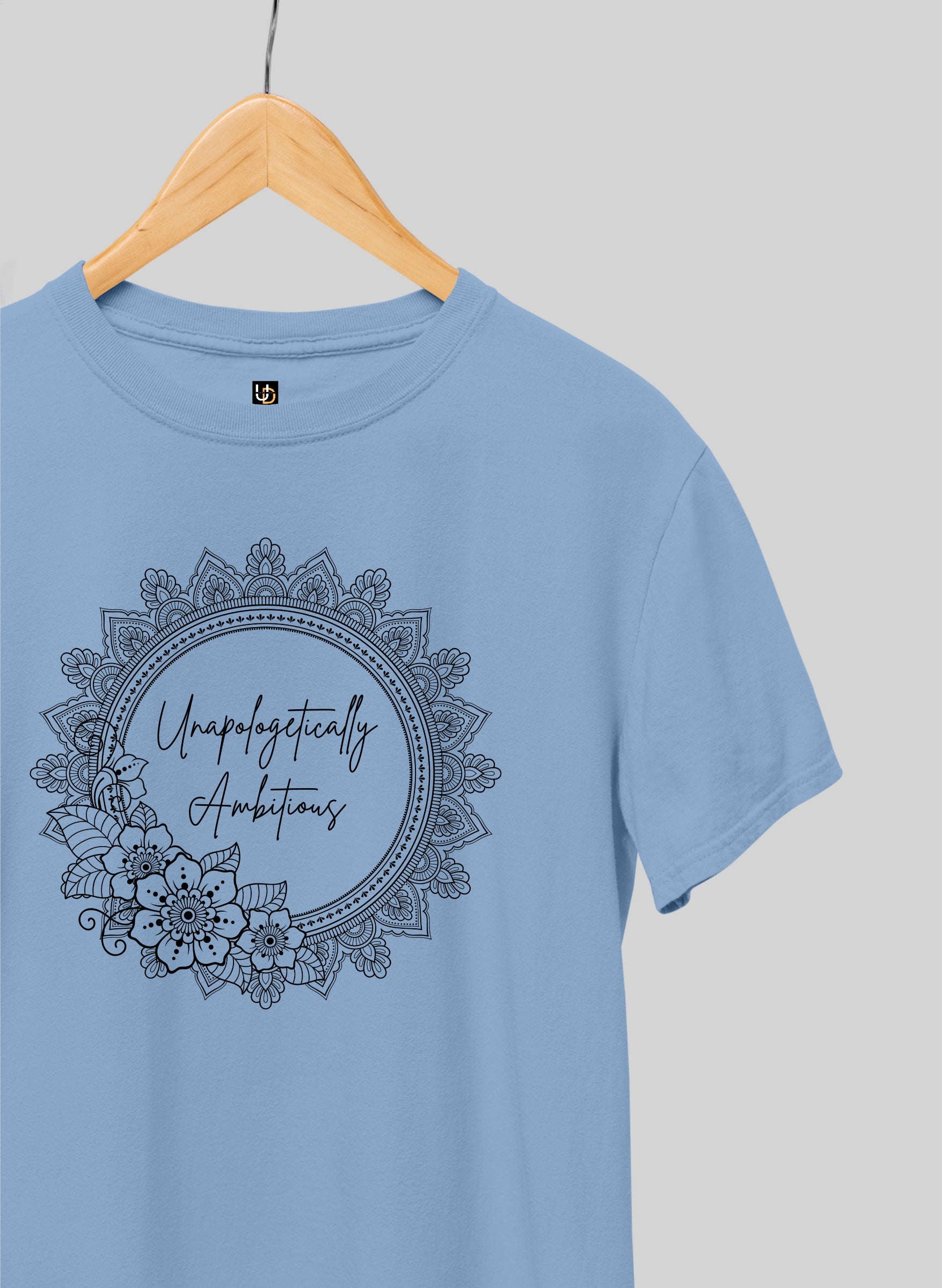 Unapologetically Ambitious Half Sleeve T-Shirt
