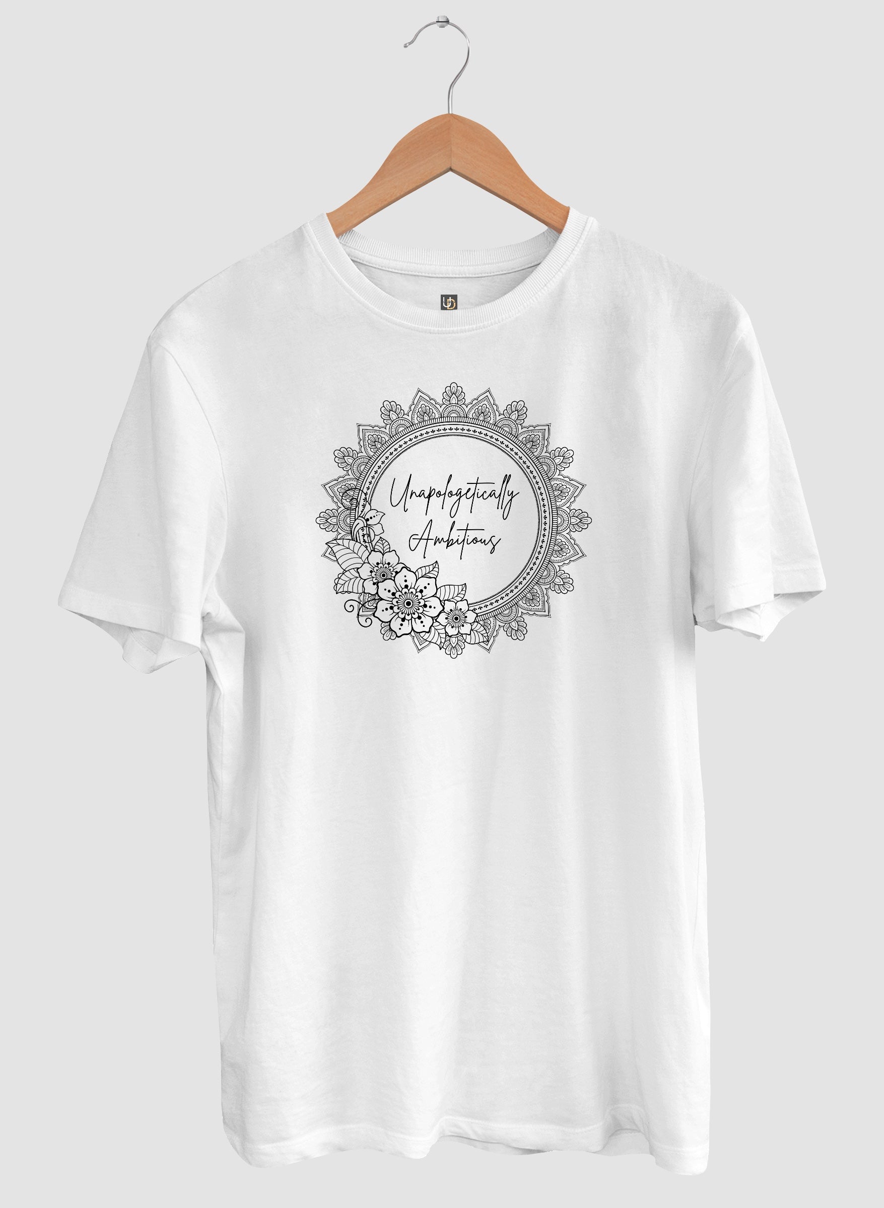 Unapologetically Ambitious Half Sleeve T-Shirt