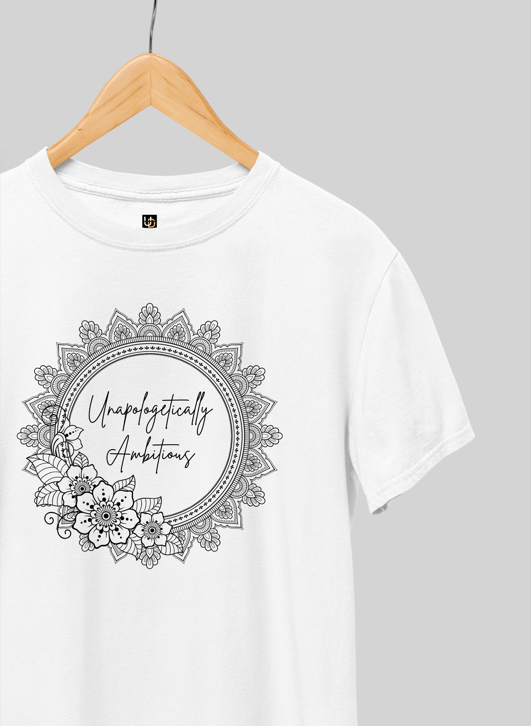 Unapologetically Ambitious Half Sleeve T-Shirt