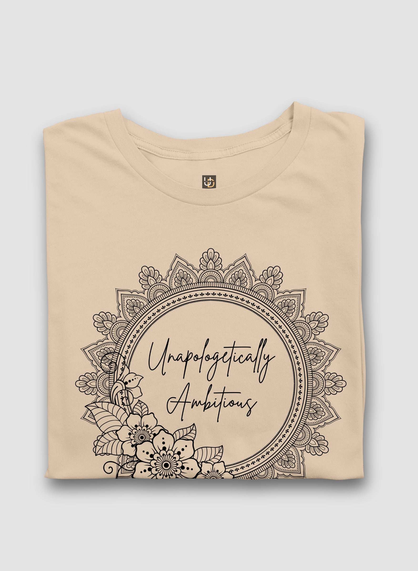 Unapologetically Ambitious Half Sleeve T-Shirt