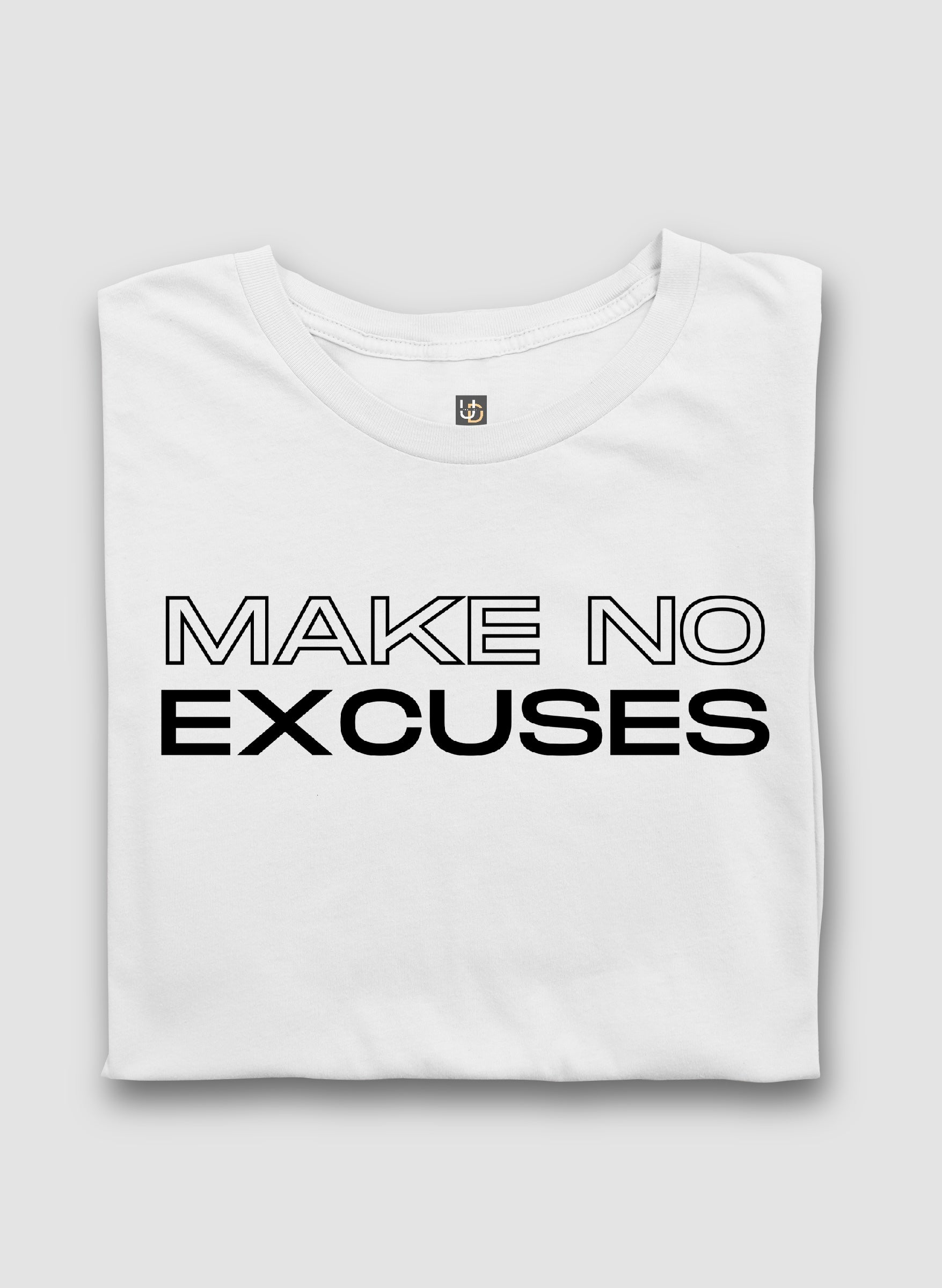 Make no Excuses Half Sleeve T-Shirt