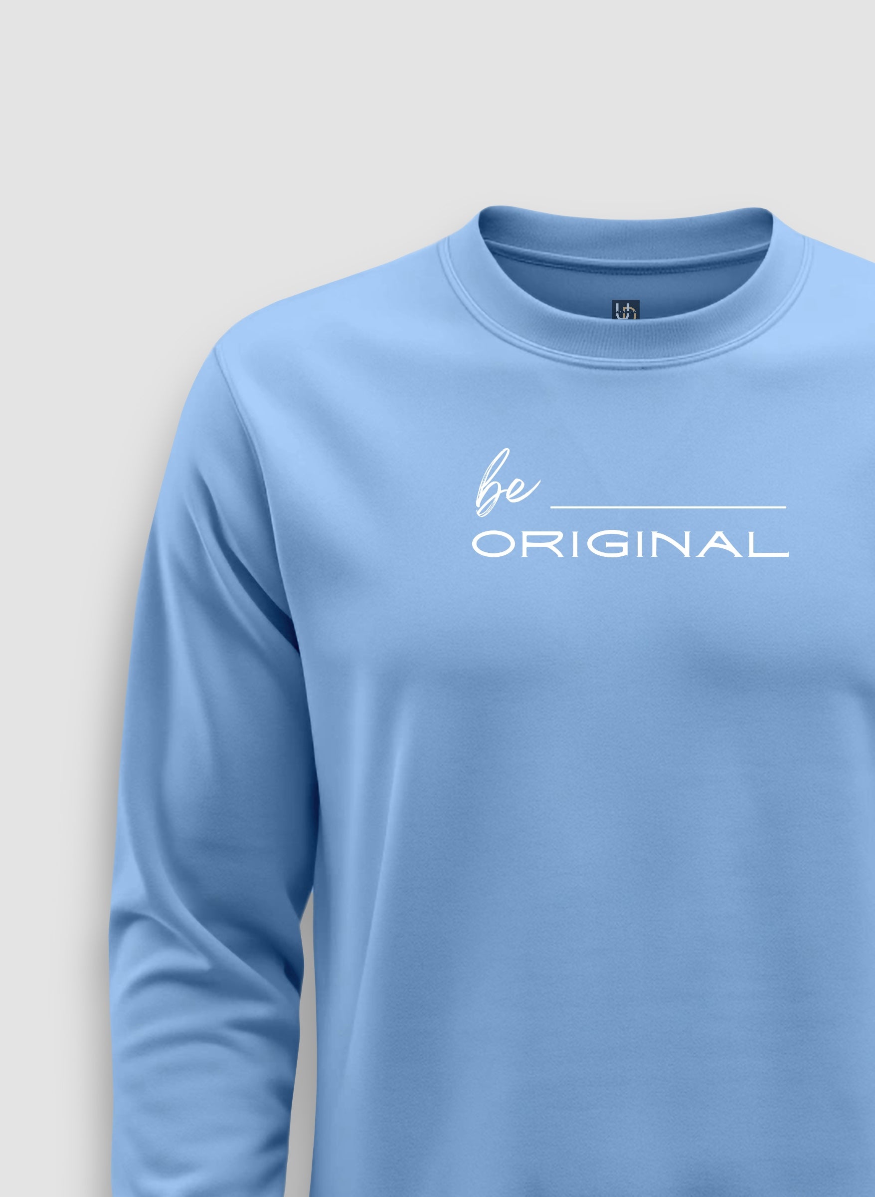 Be Original Sweatshirt