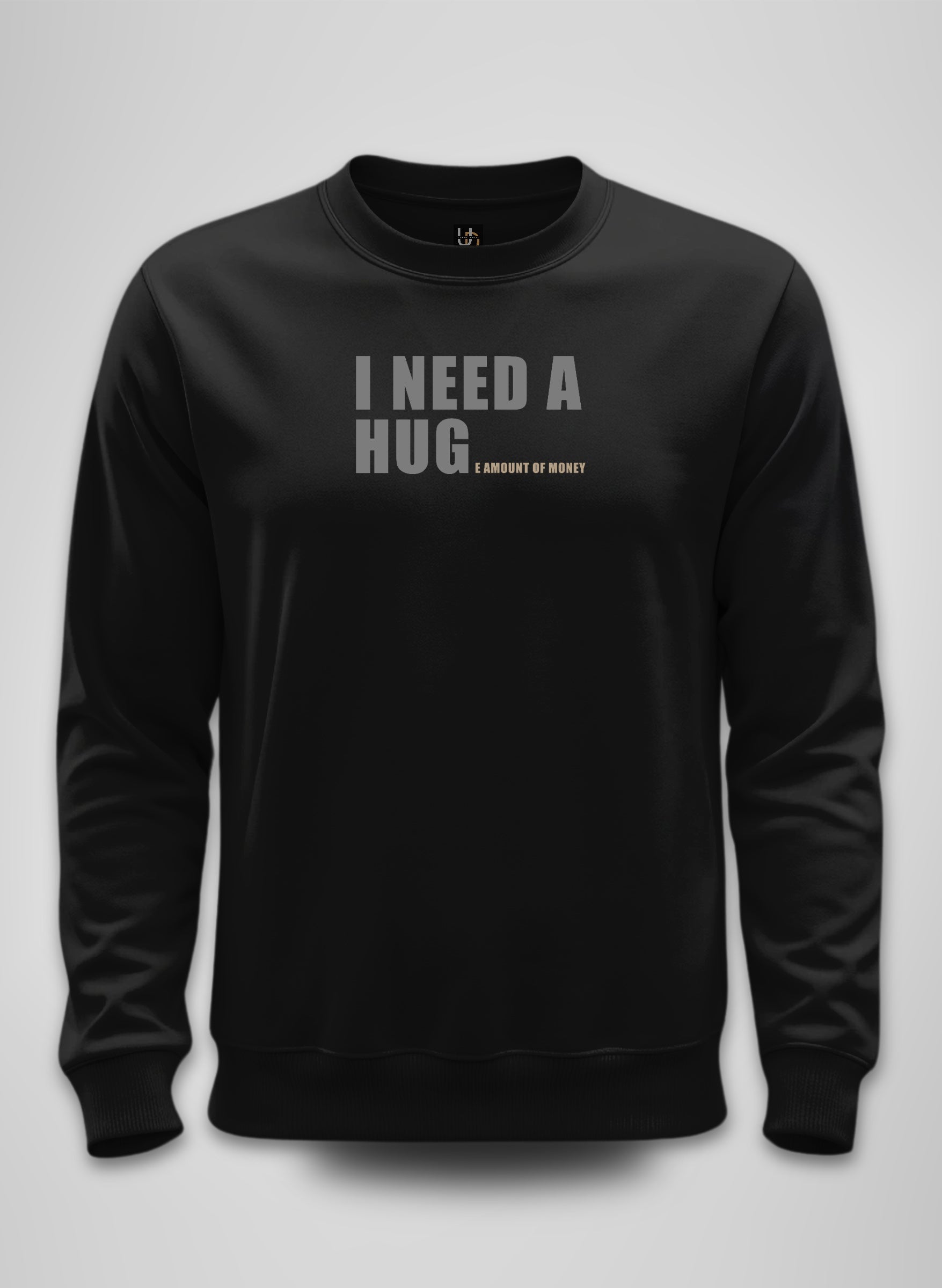 I need a hug Sweatshirt