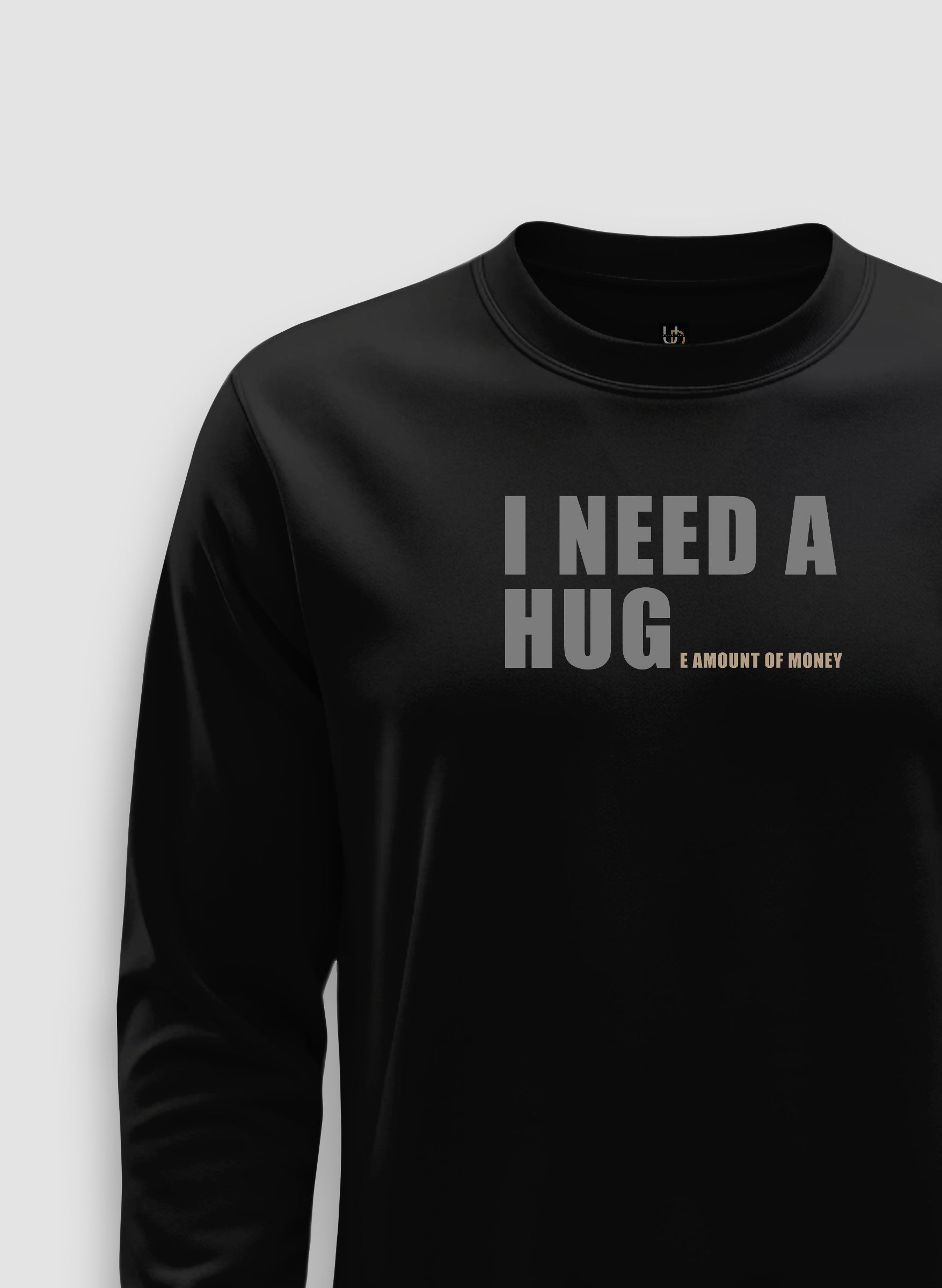 I need a hug Sweatshirt