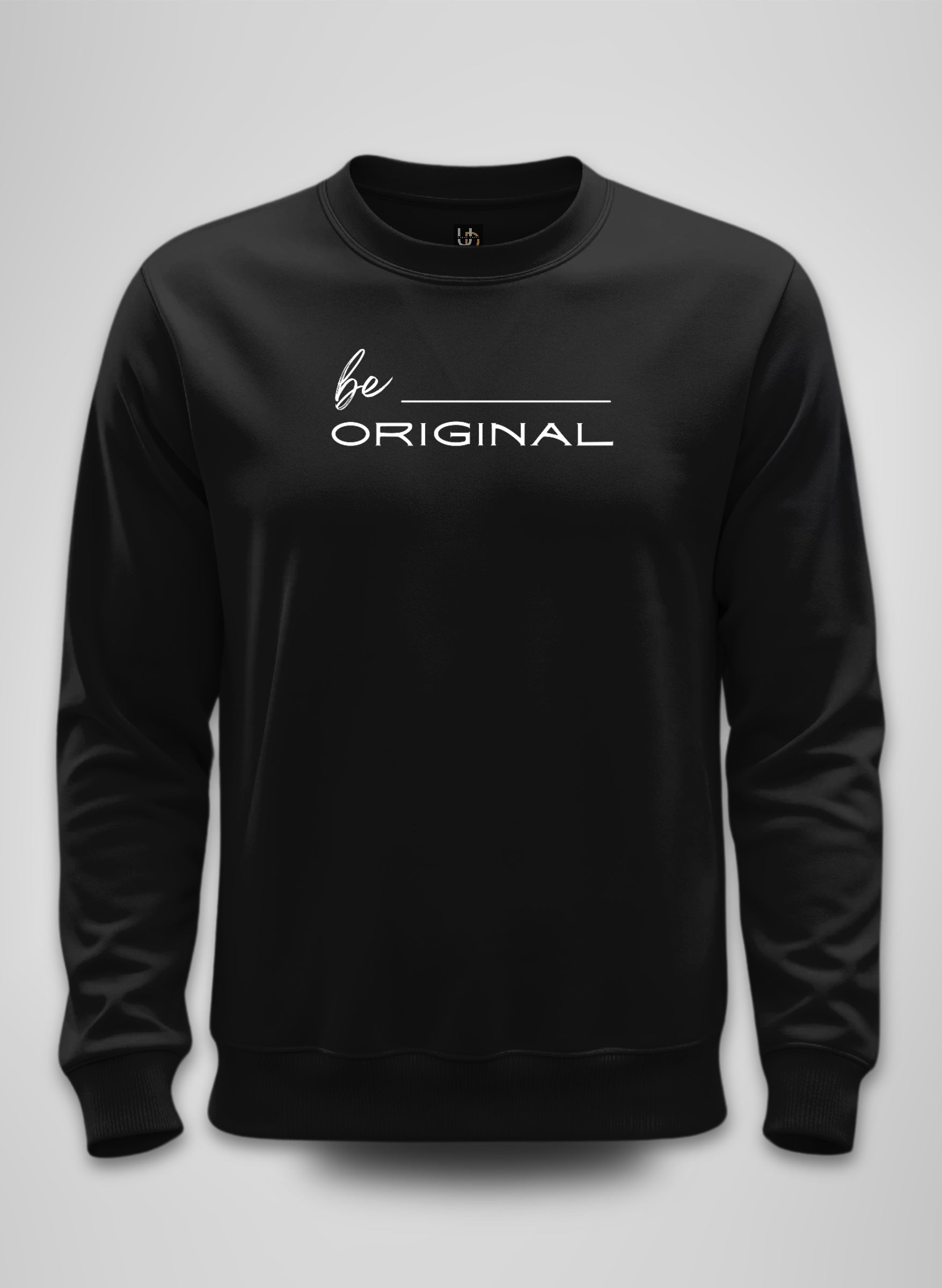 Be Original Sweatshirt