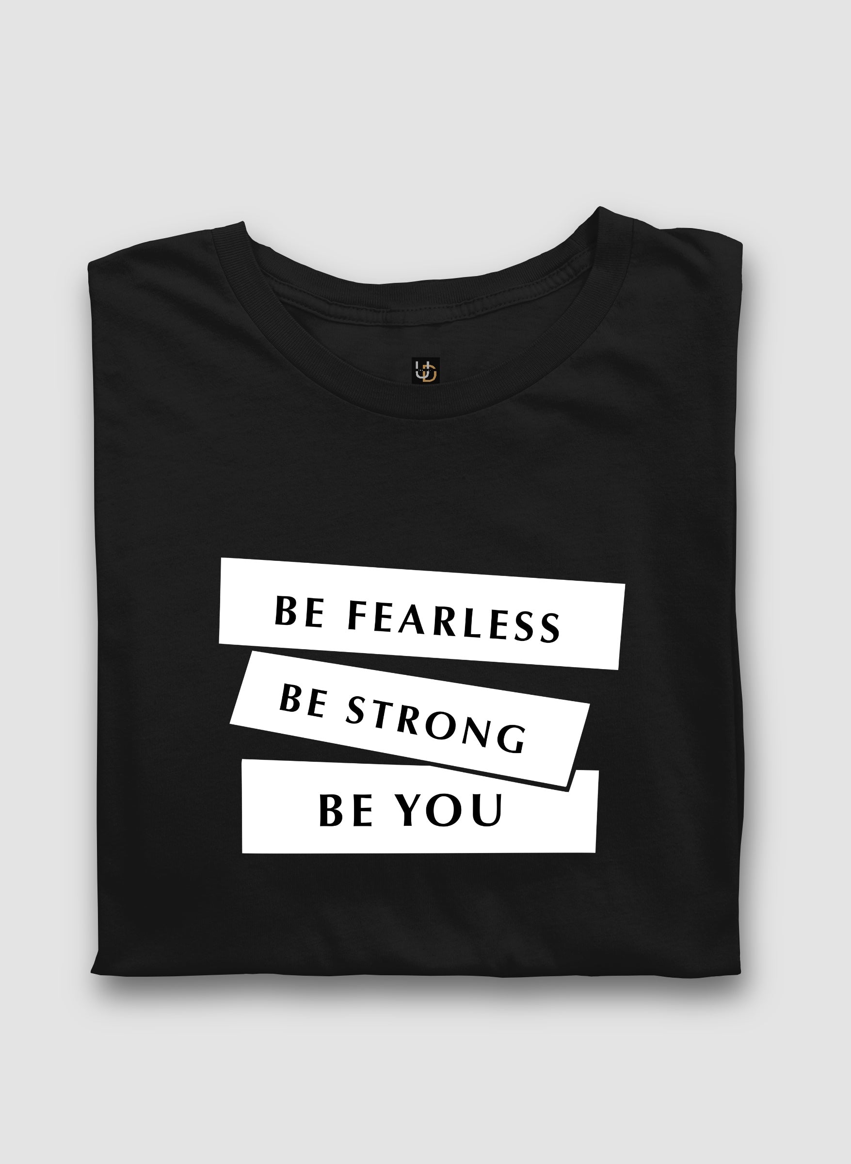 Be Fearless Half Sleeve T-Shirt