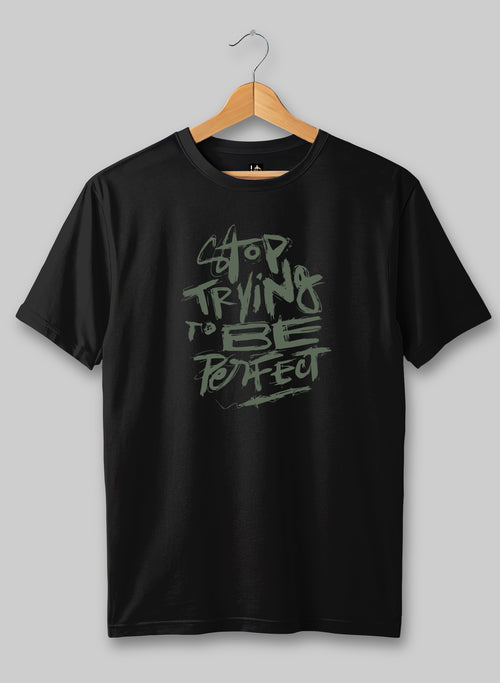 Stop being Perfect Half Sleeve T-Shirt
