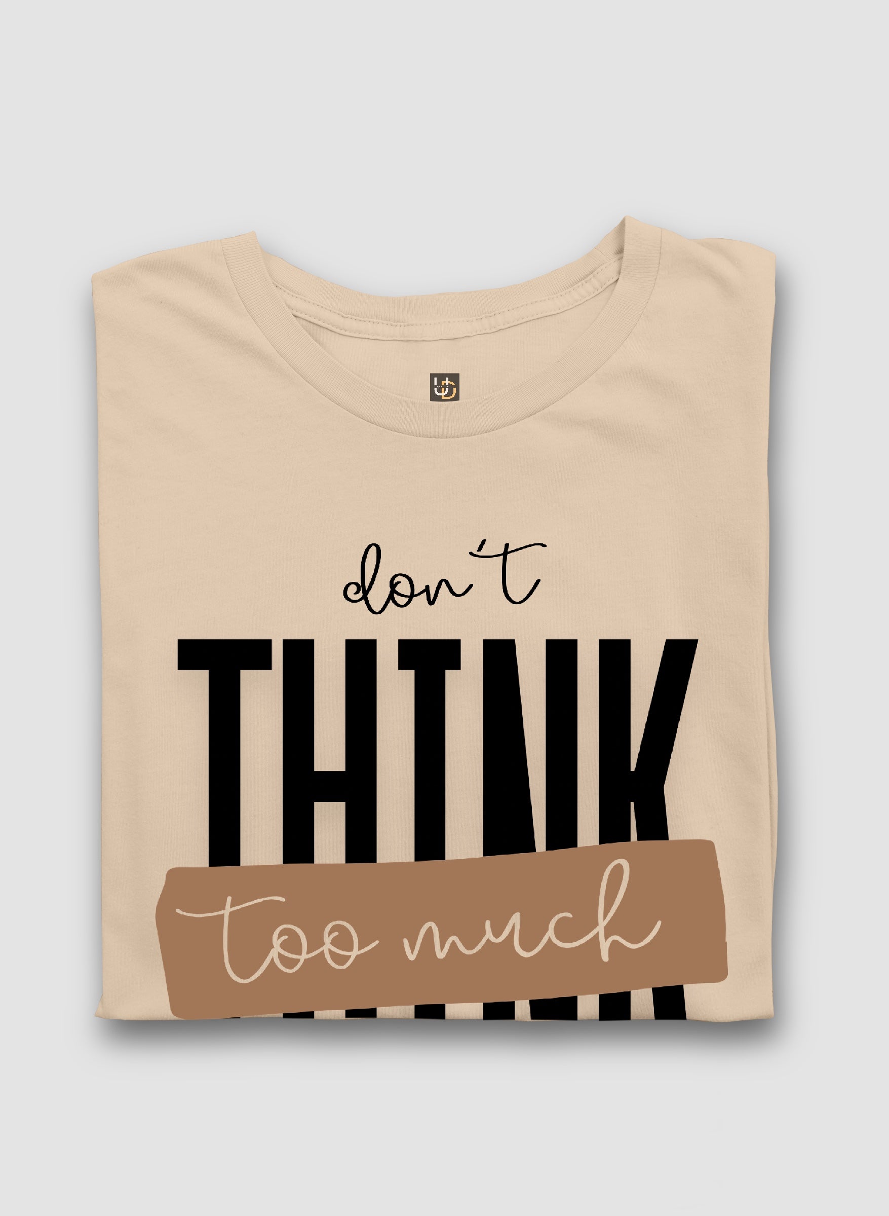 Don’t Think Half Sleeve T-Shirt