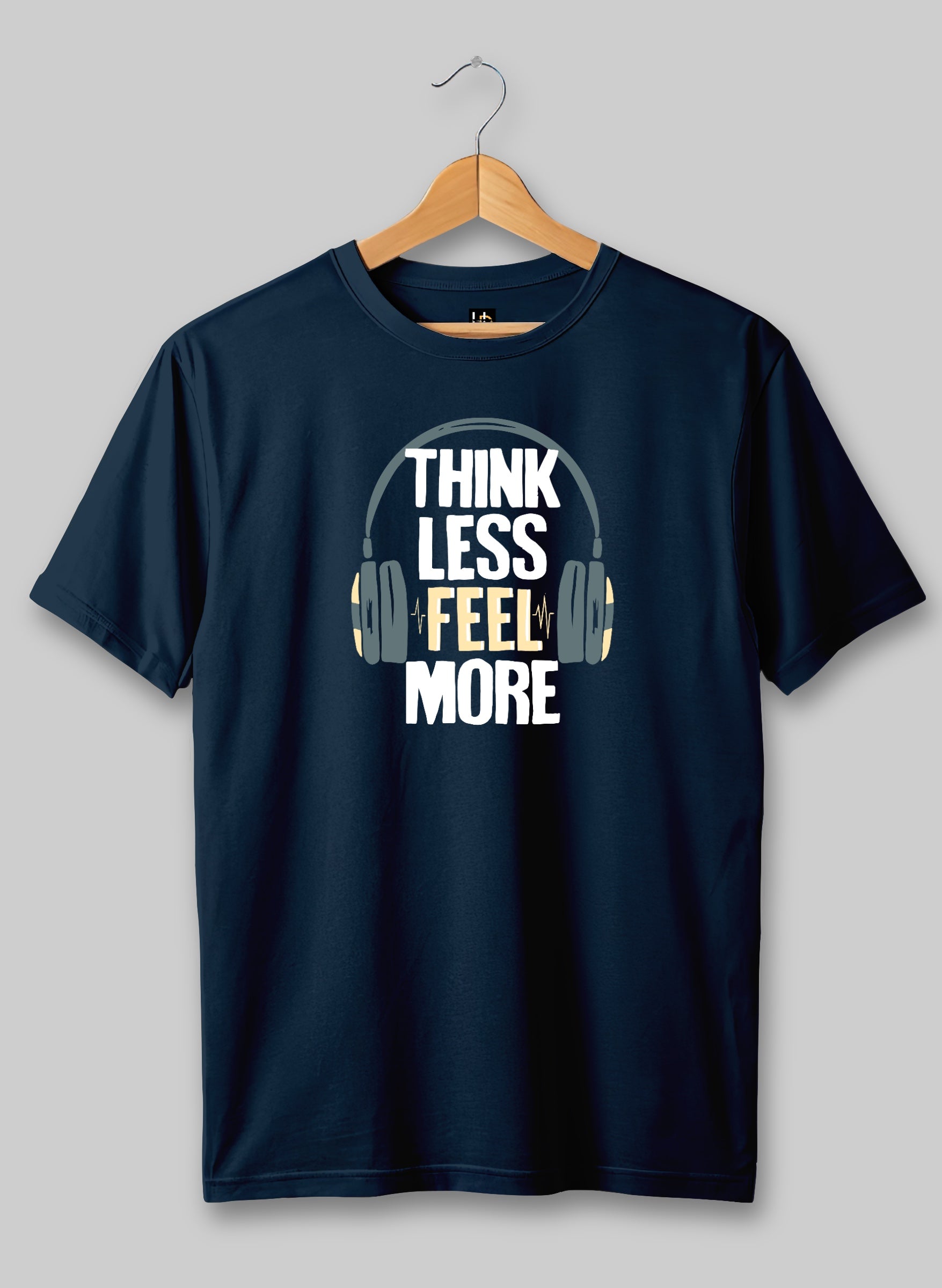 Think Less Feel More Half Sleeve T-Shirt