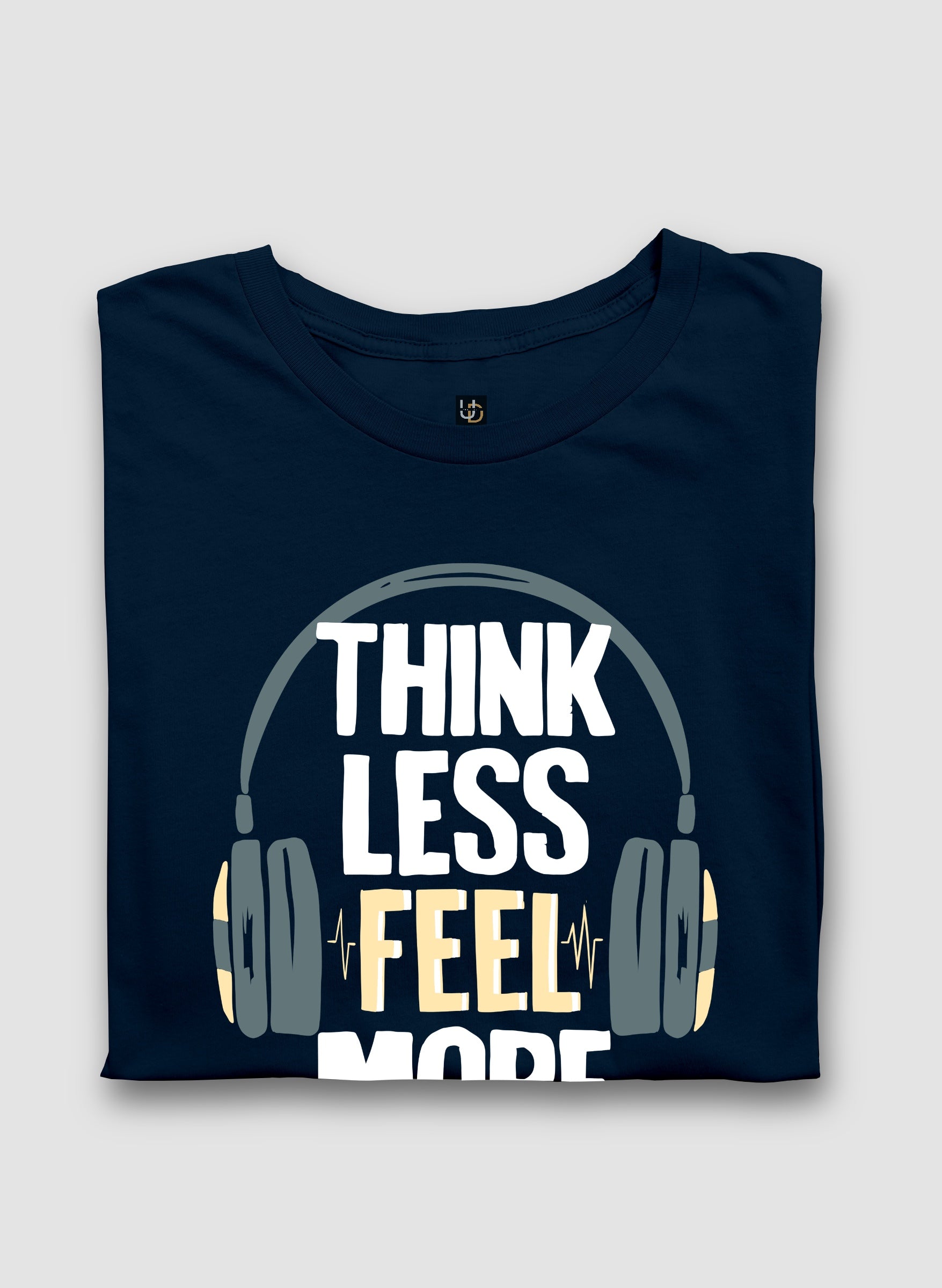 Think Less Feel More Half Sleeve T-Shirt