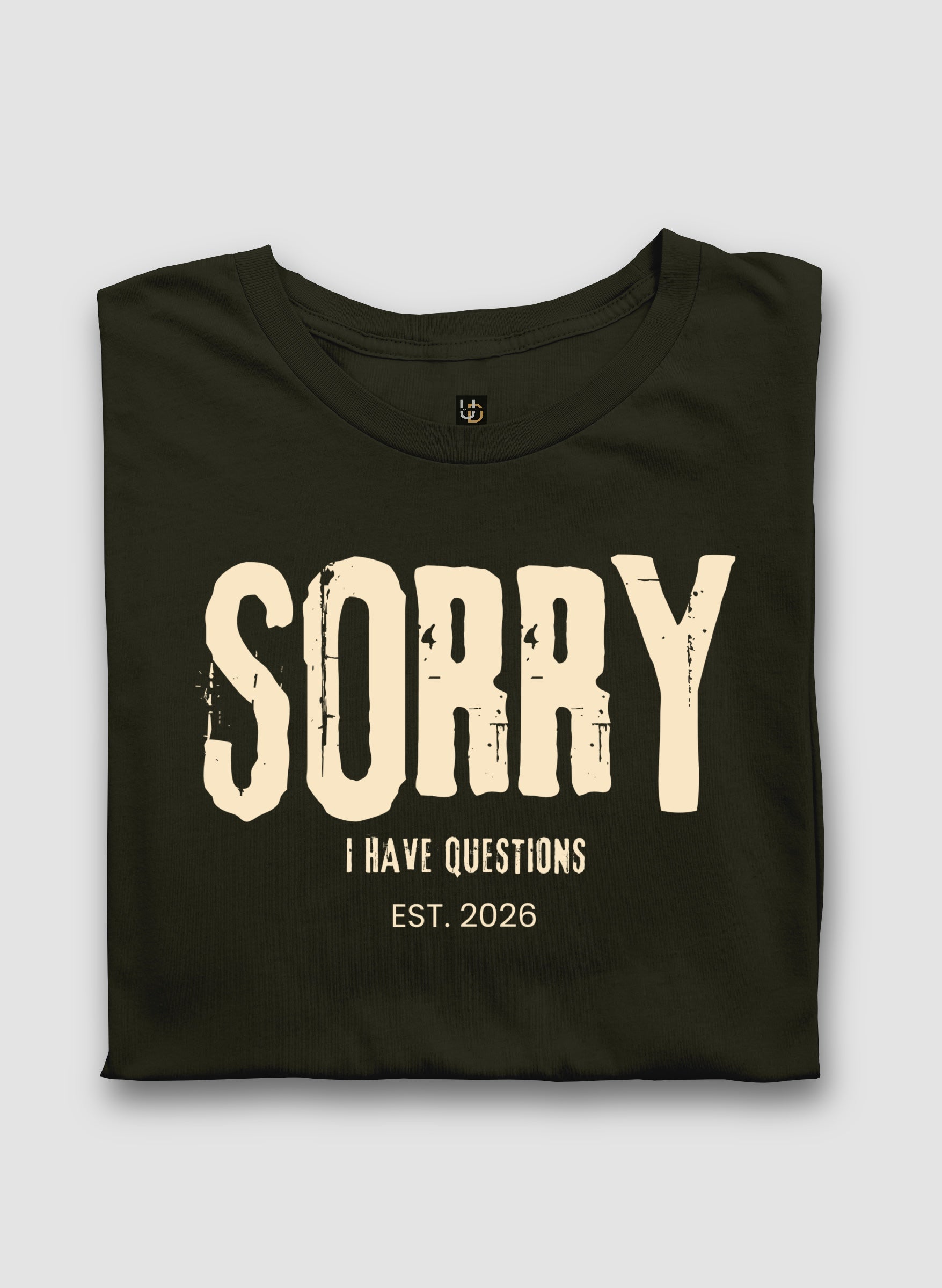 Sorry I Have Questions Half Sleeve T-Shirt